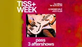 #TISS+ WEEK – 3 AFTERSHOW PASS artwork from Le Baiser Sale